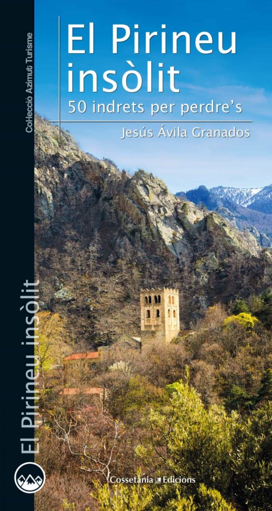 El Pirineu Insolit: 50 Indrets On Perdres