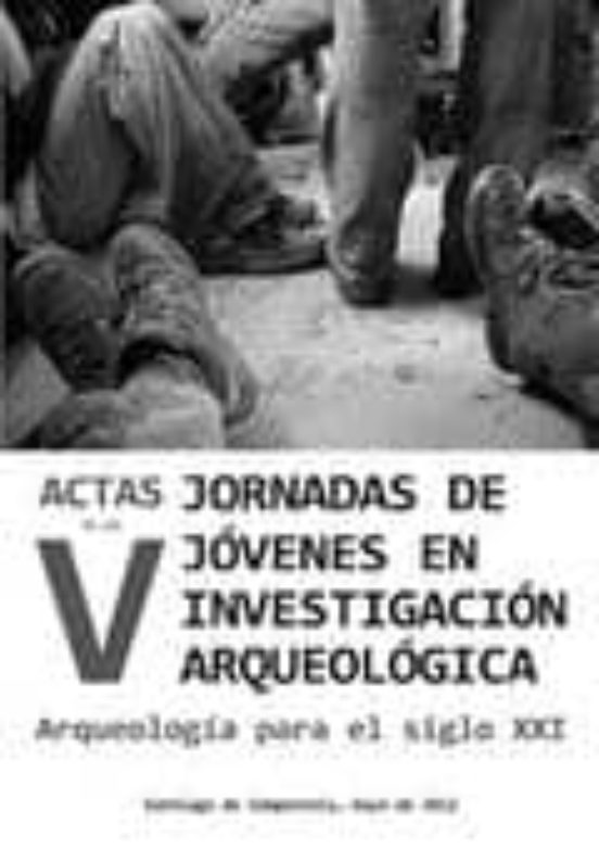 Actas De Las V Jornadas De Jovenes En Investigacion Arqueologica