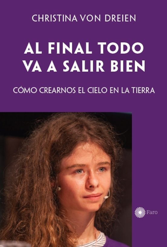 Al Final Todo Va A Salir Bien: Como Crearnos El Cielo En La Tierra
