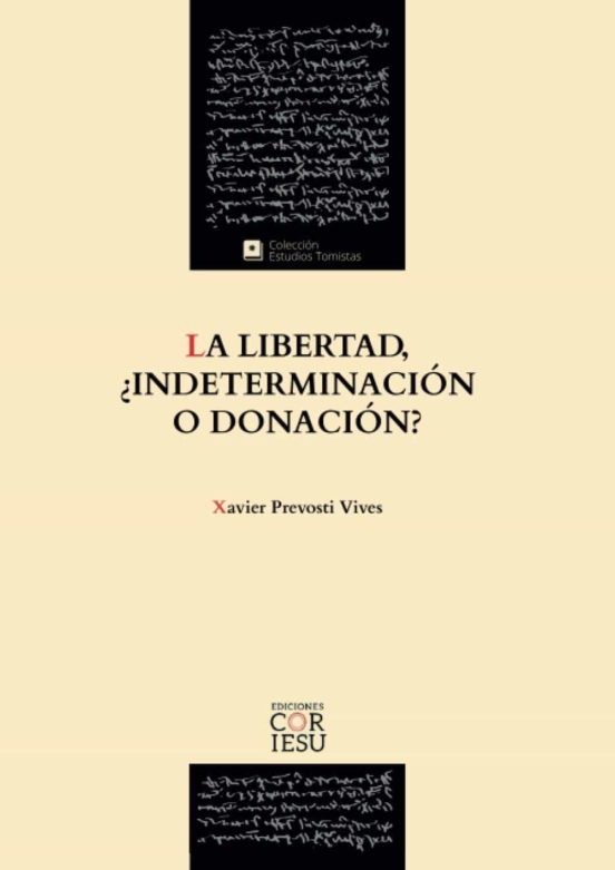 La Libertad ¿indeterminación O Donación? El Fundamento Ontológic O Del