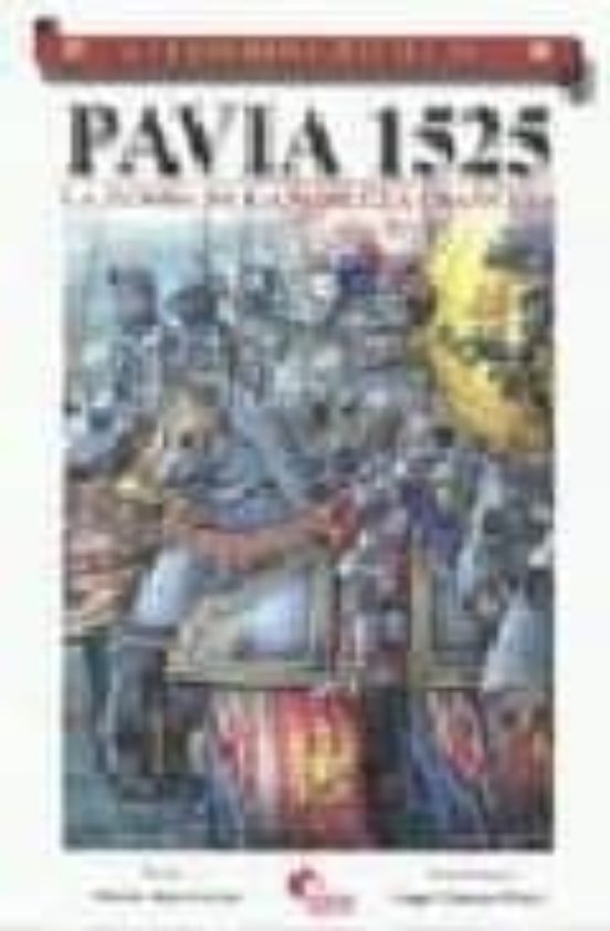 Pavia 1525: La Tumba De La Nobleza Francesa