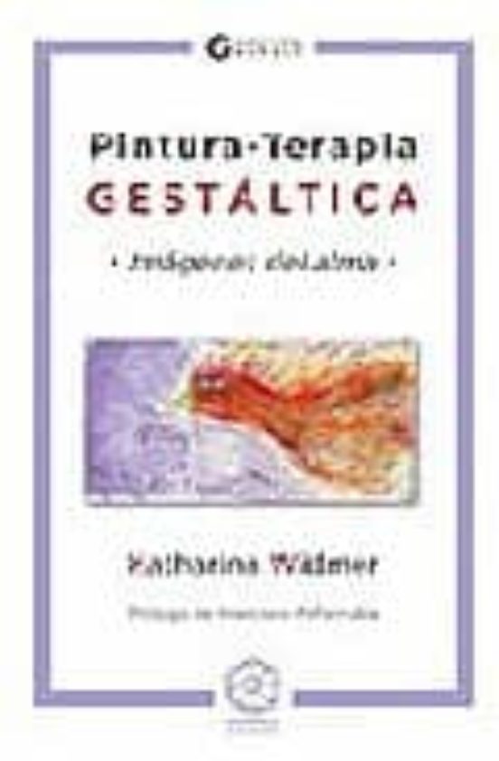 Pintura-terapia Gestaltica: Imagenes Del Alma