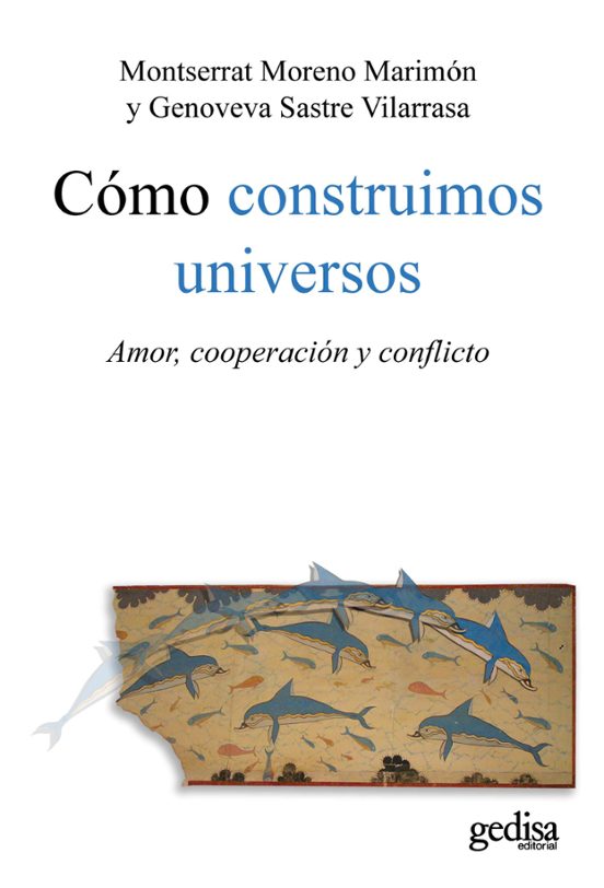 Como Construimos Universos: Amor Cooperacion y Conflictos