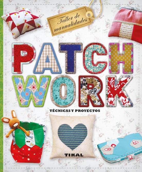 Patchwork. Técnicas Y Proyectos
