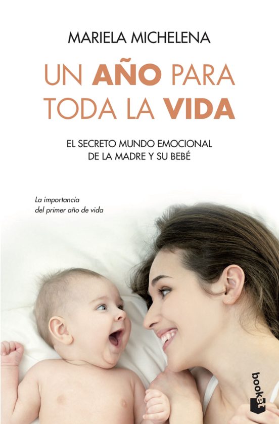 Un Año Para Toda La Vida: El Secreto Mundo Emocional De La Madre Y Su