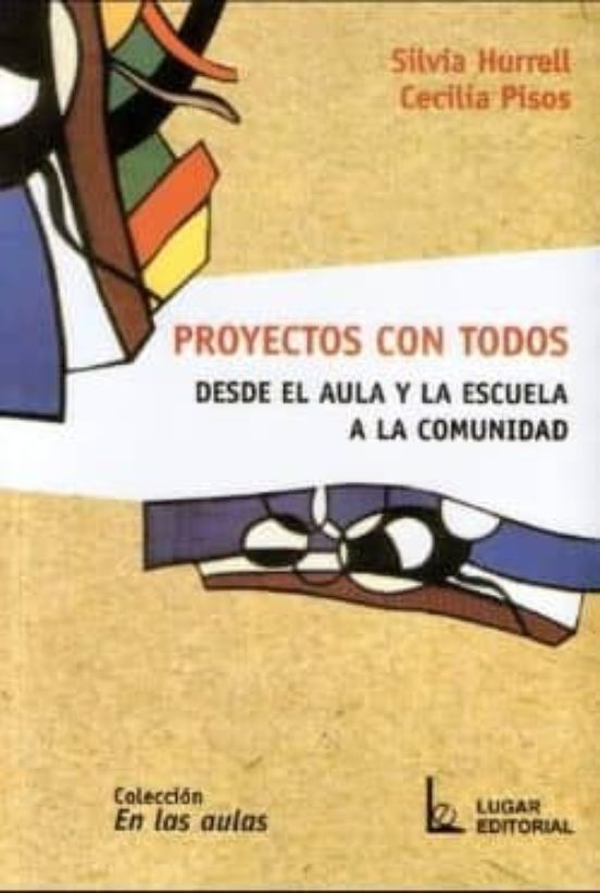Proyectos con Todos: Desde el Aula y la Escuela a la Comunidad