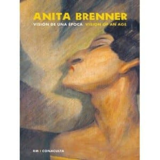 Anita Brenner: Vision de una Epoca