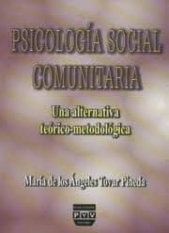 Psicologia Social Comunitaria: Una Alternativa Teorico-metodologi Ca