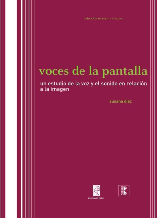 Voces De La Pantalla: Un Estudio De La Voz Y El Sonido En Relacio N A