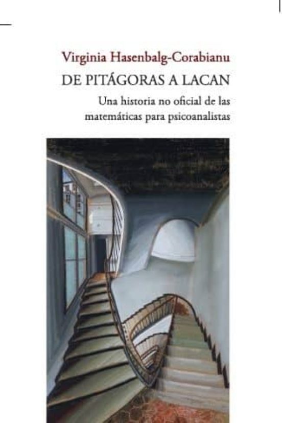 De Pitagoras A Lacan: Una Historia No Oficial De Las Matematicas Para