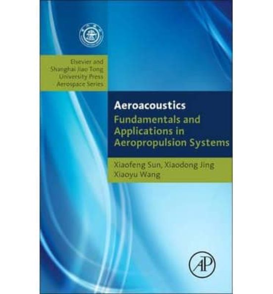 Aeroacoustics: Fundamentals And Applications In Aeropropulsion Sy Stem
