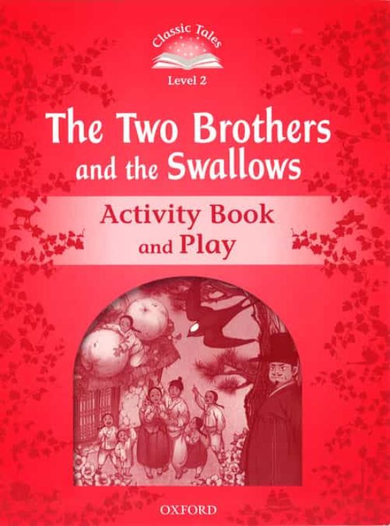 Classic Tales Second Edition: Level 2: The Two Brothers And The Swallo