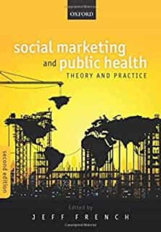 Social Marketing And Public Health : Theory And Practice