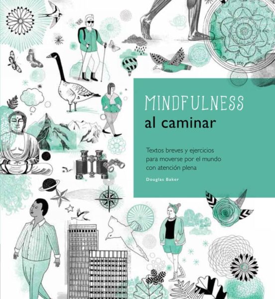 Mindfulness Al Caminar: Textos Breves Y Ejercicios Para Moverse Por El