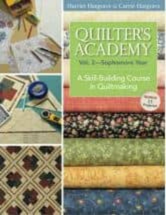 Quilter S Academy. Vol.2: Sophomore Year. A Skill-building Course In Q