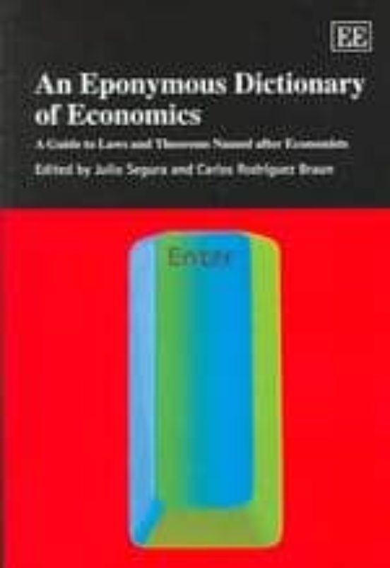 An Eponymous Dictionary of Economics: A Guide to Laws and Theorems Named after Economists