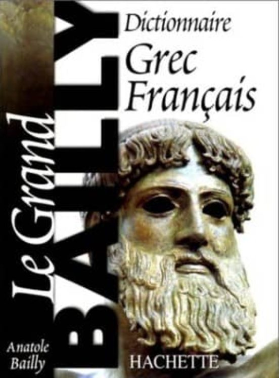 Dictionaire Grec/français: Le Grand Bailly