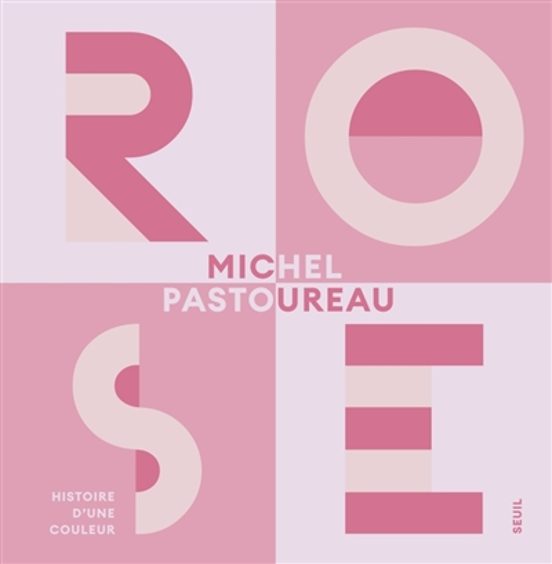 Rose : Histoire D Une Couleur