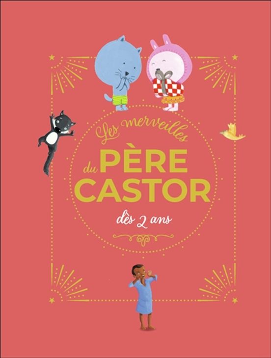 Les Merveilles Du Pere Castor : Des 2 Ans