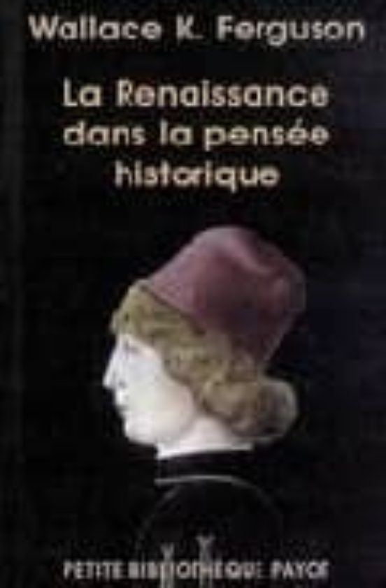 La Renaissance Dans La Pensee Historique