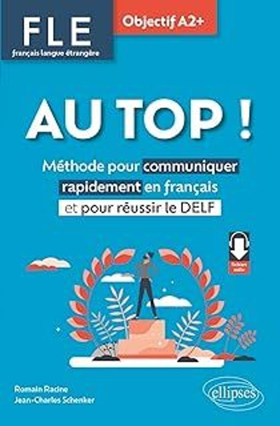 Au Top ! Fle Français Langue Étrangère Objectif A2+: Méthode Pour Comm