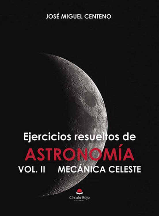 Ejercicios Resueltos De Astronomía Vol. Ii Mecánica Celeste