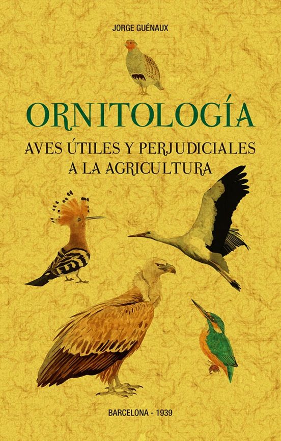 Ornitología. Aves Útiles Y Perjudiciales A La Agricultura