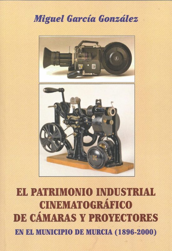El Patrimonio Industrial Cinematográfico De Cámaras Y Proyectores