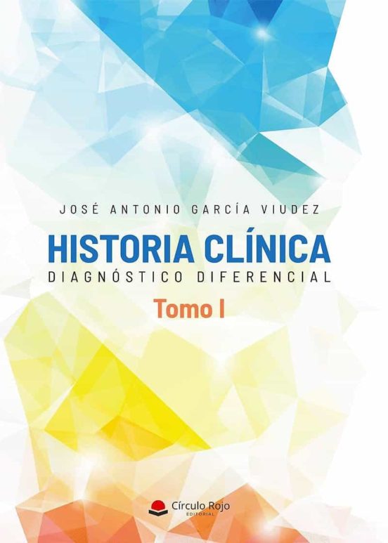 Historia Clínica. Diagnóstico Diferencial. Tomo I