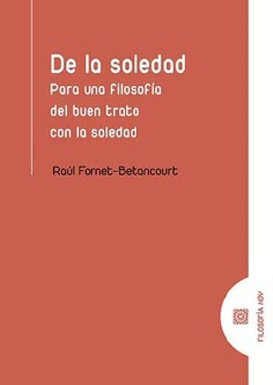 De la Soledad. Para una Filosofia del Buen Trato con la Soledad