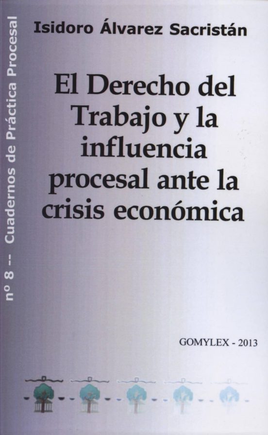 El Derecho Del Trabajo Y La Influencia Procesal Ante La Crisis Ec Onóm