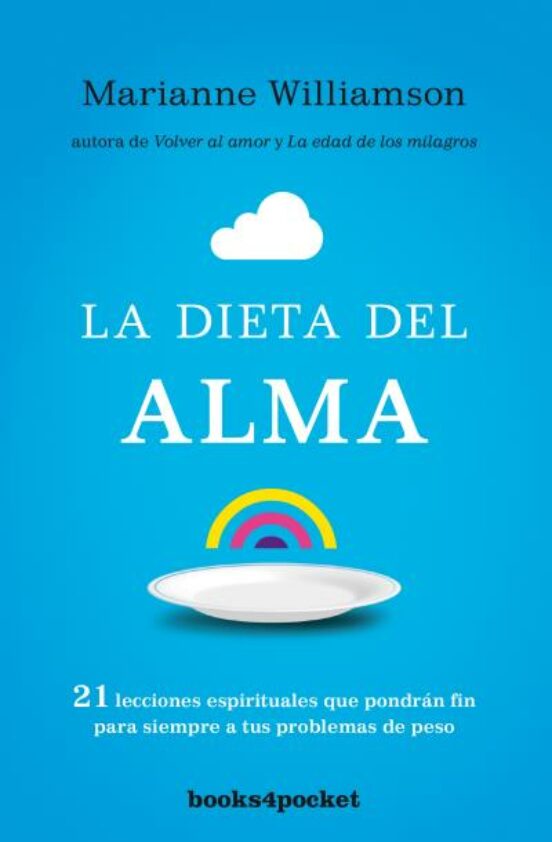 La Dieta Del Alma: 21 Lecciones Espirituales Que Pondran Fin Para Siem