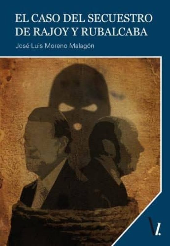 El Caso Del Secuestro De Rajoy Y Rubalcaba