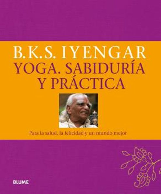 Yoga. Sabiduria Y Practica: Para La Salud La Felicidad Y Un Mundo Mejo