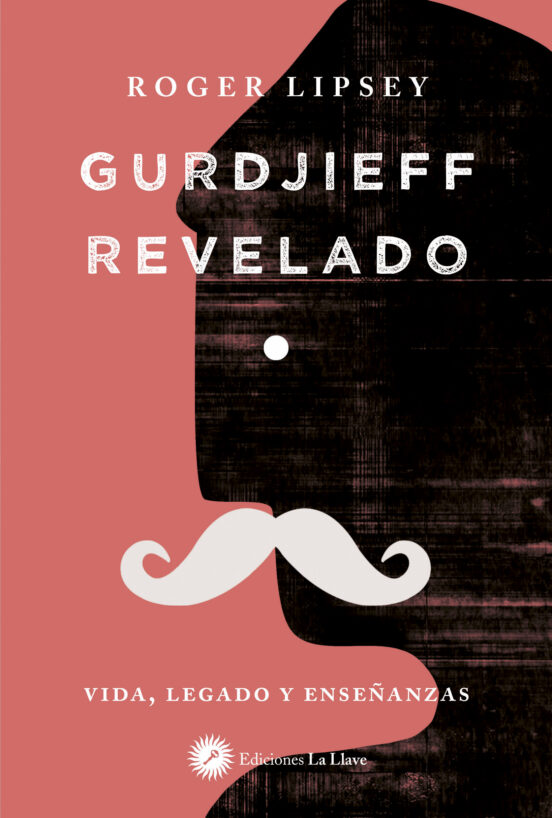 Gurdjieff Revelado: Vida Legado Y Enseñanzas