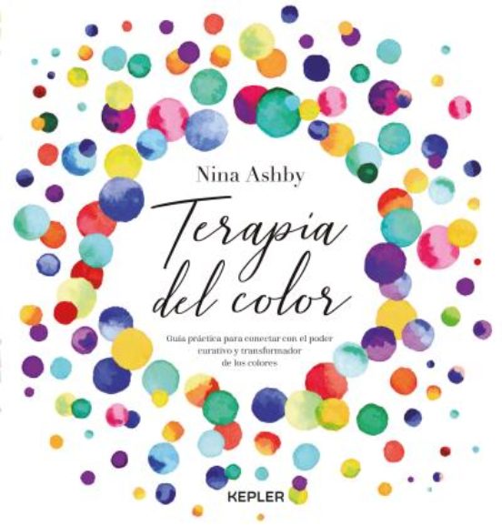Terapia Del Color: Guia Practica Para Conectar Con El Poder Curativo Y