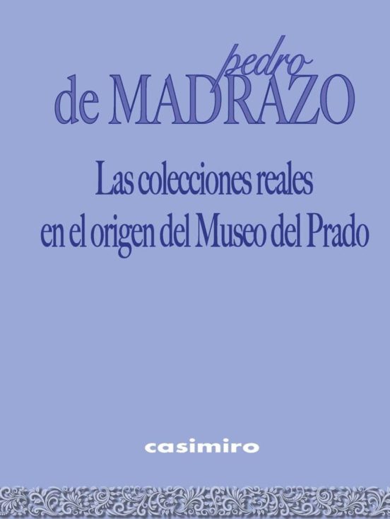 Las Colecciones Reales En El Origen Del Museo Del Prado