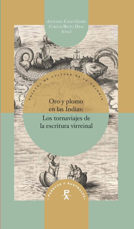Oro Y Plomo En Las Indias: Los Tornaviajes De La Escritura Virreinal
