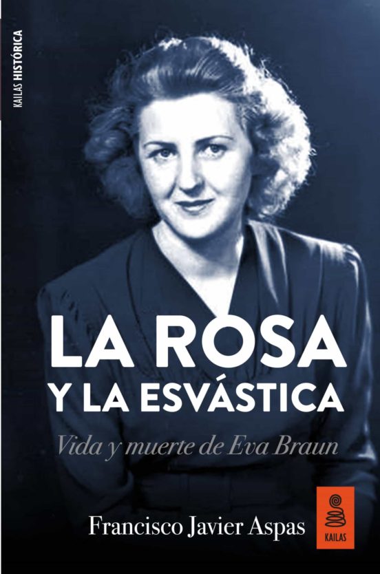 La Rosa Y La Esvástica: Vida Y Muerte De Eva Braun