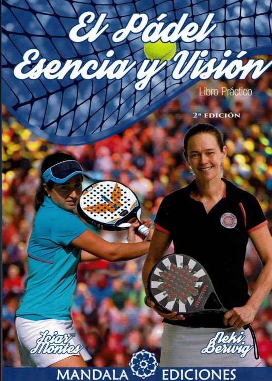 El Padel: Esencia Y Vision. Libro Practico
