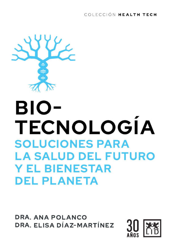 Biotecnologia. Soliciones Para La Salud Del Futuro Y El Bienestar Del