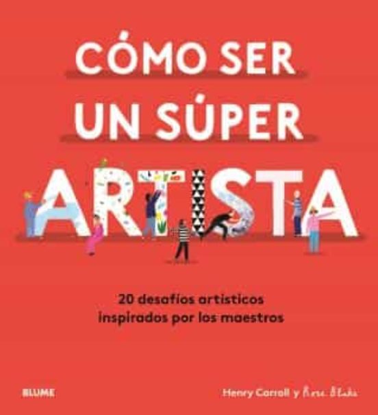 Como Ser Un Super Artista: 20 Desafios Artisticos Inspirados Por Los M