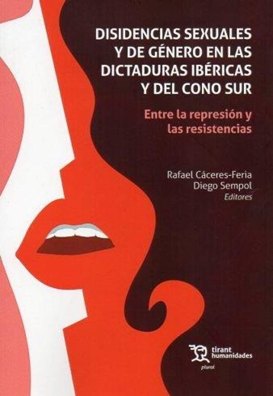 Disidencias Sexuales Y De Genero En Las Dictaduras Ibericas Y Del Cono