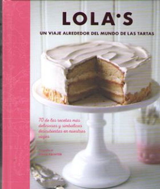 Lolas: Un Viaje Alrededor Del Mundo De Las Tartas