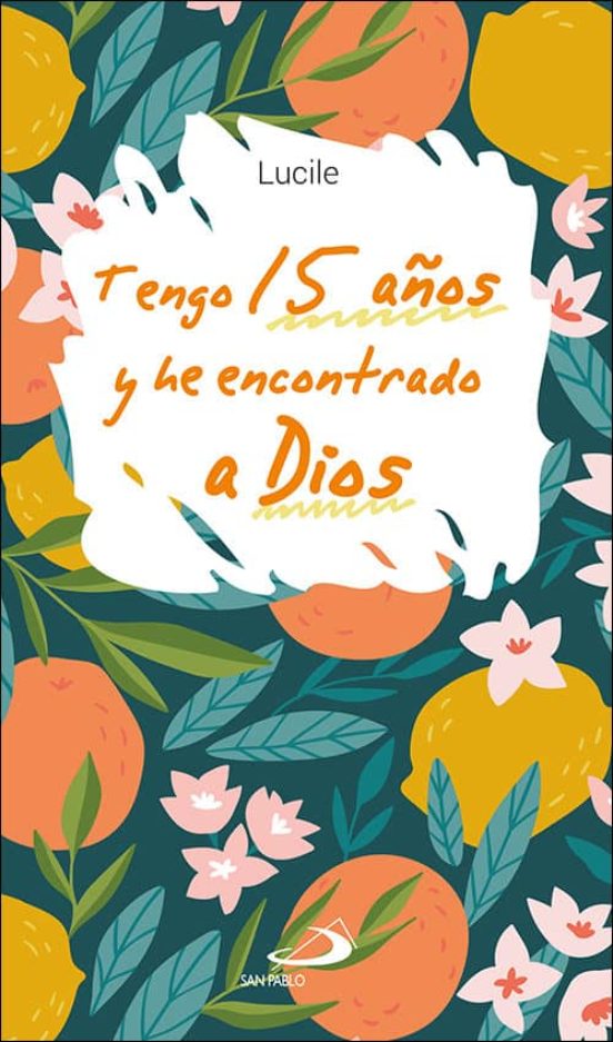Tengo 15 Años Y He Encontrado A Dios
