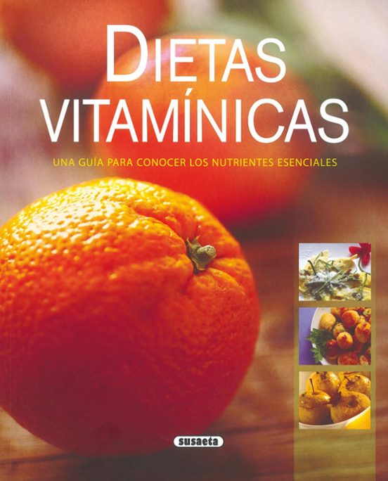 Dietas Vitaminicas: Una Guia Para Conocer Los Alimentos Esenciale S