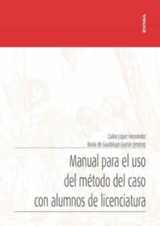 Manual Para El Uso Del Método Del Caso Con Alumnos De Licenciatura