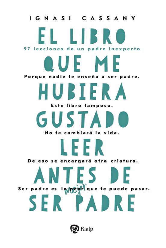 El Libro Que Me Hubiera Gustado Leer Antes De Ser Padre