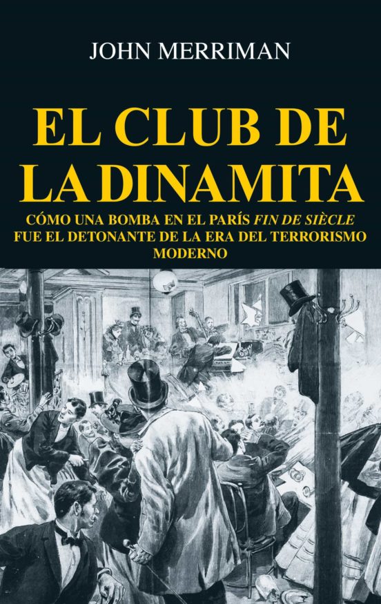 El Club de la Dinamita: Como una Bomba en el Paris Fin de Siecle Fue e