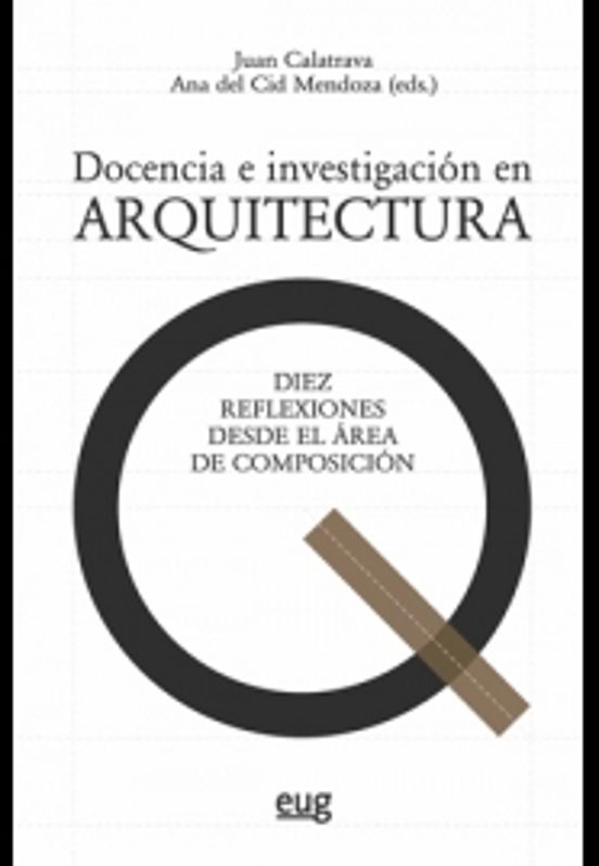 Docencia E Investigacion En Arquitectura: Diez Reflexiones Desde El Ar